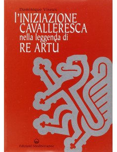 L'Iniziazione Cavalleresca nella leggenda di re Artù