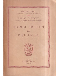 Dodici preludi alla biologia