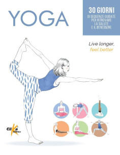 Yoga. 30 giorni di sequenze guidate per ritrovare la salute