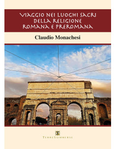 Viaggio nei luoghi sacri della religione romana e preromana