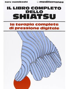 Il libro completo dello Shiatsu