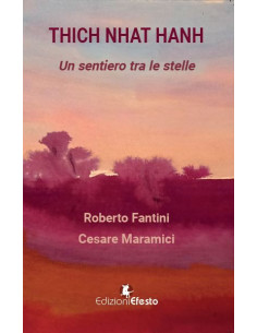 Thich Nhat Hanh. Un sentiero tra le stelle