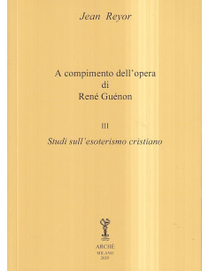 A compimento dell'opera di Renè Guenon - Vol. III