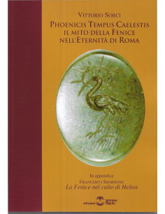 Phoenicis Tempus Caelestis - Il mito della fenice nell'eternità di Roma