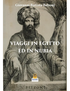Viaggi in Egitto ed in Nubia