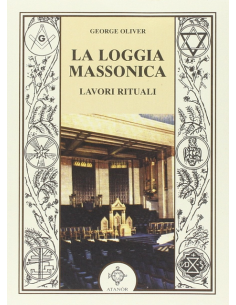 La Loggia Massonica. Lavori rituali