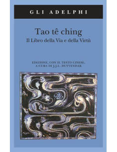 Tao Te Ching. Il libro della via e della virtù