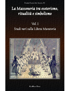 La massoneria tra esoterismo, ritualità e simbolismo (Vol. 1)