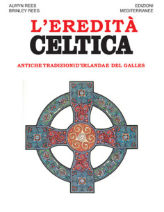 Eredità Celtica. Antiche Tradizioni D'Irlanda E Del Galles (L')