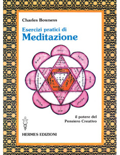 Esercizi Pratici Di Meditazione. Il Potere Del Pensiero Creativo