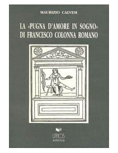 La «Pugna d'amore in sogno» di Francesco Colonna Romano