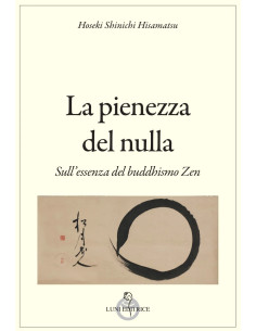 La pienezza del nulla. Sull'essenza del buddhismo Zen