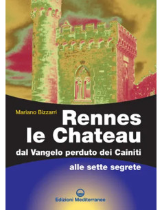 Rennes Le Chateau dal Vangelo perduto dei Cainiti alle sette segrete
