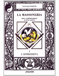 La massoneria resa comprensibile ai suoi adepti. Vol. I L'apprendista