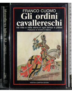 Gli ordini cavallereschi nel mito e nella storia di ogni tempo e paese