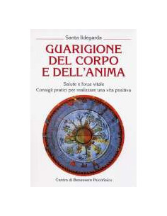Santa Ildegarda. Guarigione del corpo e dell'anima