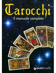Tarocchi. Il manuale completo
