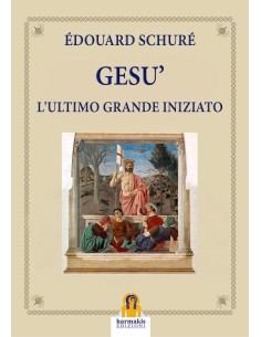 Gesù. L'ultimo grande iniziato