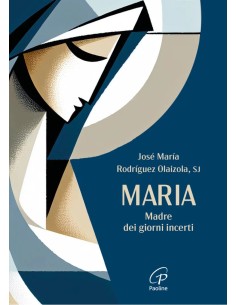 Maria, madre dei giorni incerti