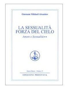 La sessualità forza del cielo. Amore e sessualità Vol. 2