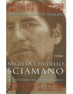 Negli occhi dello sciamano. Sul sentiero sacro degli Inca