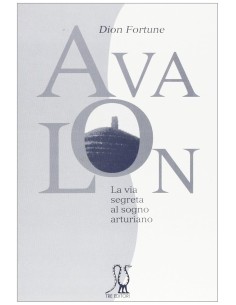 Avalon. La via segreta del sogno arturiano