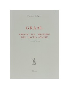 Graal. saggio sul mistero del sacro amore