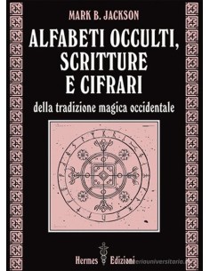 Alfabeti occulti, scritture e cifrari