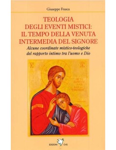 Teologia degli eventi mistici: il tempo della venuta intermedia del Signore