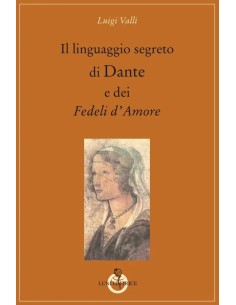 Il linguaggio segreto di Dante e dei Fedeli d'Amore