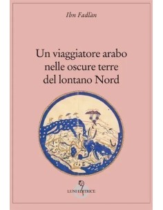 Un viaggiatore arabo nelle oscure terre del lontano Nord