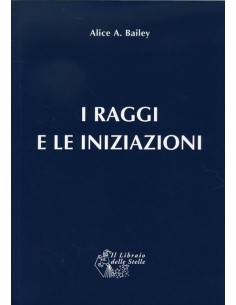 I raggi e le iniziazioni - Trattato dei Sette Raggi Vol.5