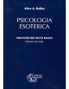 Psicologia Esoterica - Trattato dei Sette Raggi Vol.2