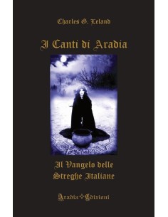 I canti di Aradia. Il Vangelo delle streghe italiane
