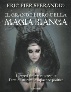 Il Grande Libro della Magia Bianca