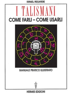 I Talismani. Come farli, come usarli