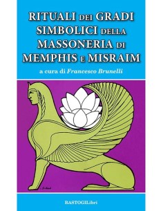 Rituali dei gradi simbolici della massoneria di Memphis e Misraim