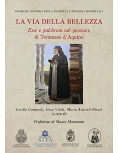 La via della bellezza. Esse e pulchrum nel pensiero di Tommaso d'Aquino
