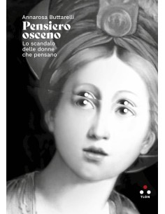 Pensiero osceno. Lo scandalo delle donne che pensano