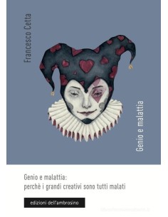 Genio e malattia: perché i grandi creativi sono tutti malati
