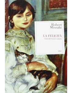 La felicità. Saggio sulla gioia