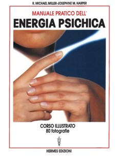 Manuale pratico dell'energia psichica