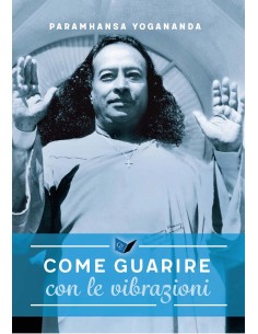 Come guarire con le vibrazioni