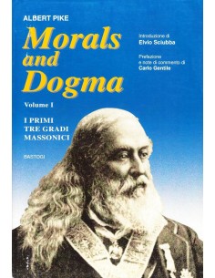 Morals and Dogma. Vol. 1: I primi tre gradi massonici