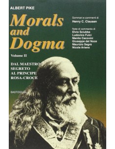 Morals and Dogma. Vol. 2: Dal Maestro segreto al Principe Rosa-Croce