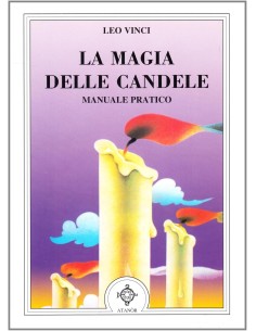 La Magia delle Candele. Manuale pratico