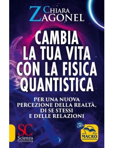 Cambia la tua vita con la fisica quantistica