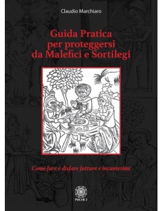 Guida pratica per proteggersi da Malefici e Sortilegi