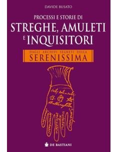 Processi e storie di streghe, amuleti e inquisitori