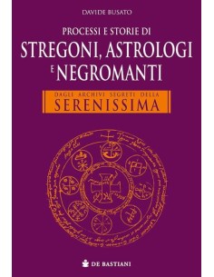 Processi e storie di stregoni, astrologi e negromanti